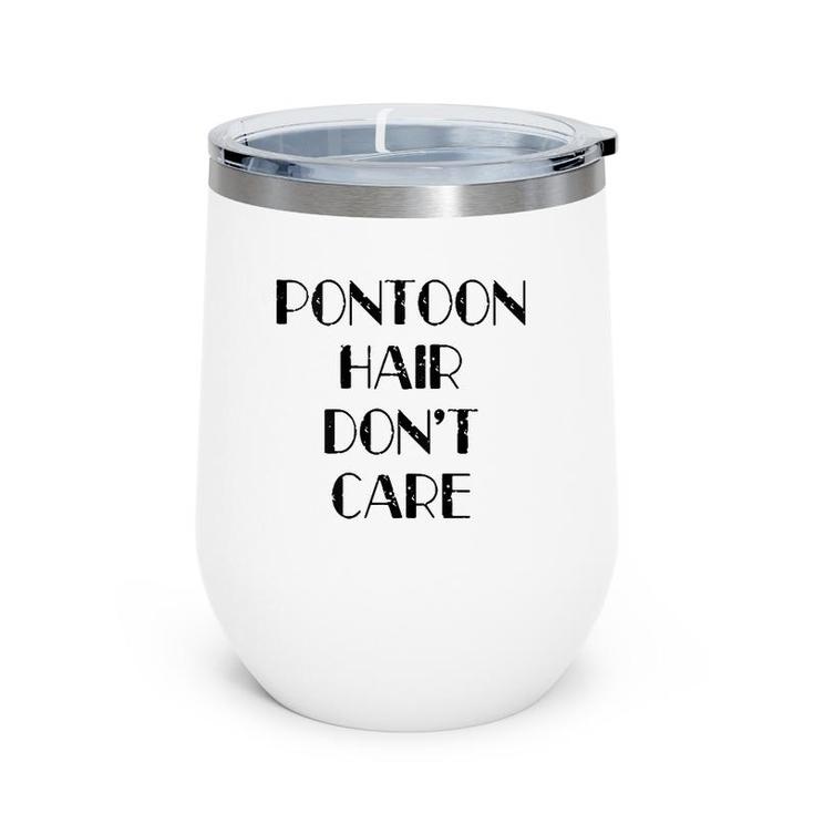 Womens Funny Pontoon Hair Don't Care Cute Lake House Boat Gift Wine Tumbler