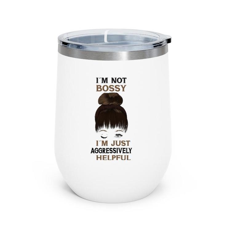 Womens Girl With A Wink I'm Not Bossy I'm Just Aggressively Helpful Wine Tumbler
