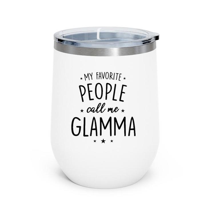 Womens Glamma Gift My Favorite People Call Me Glamma Wine Tumbler