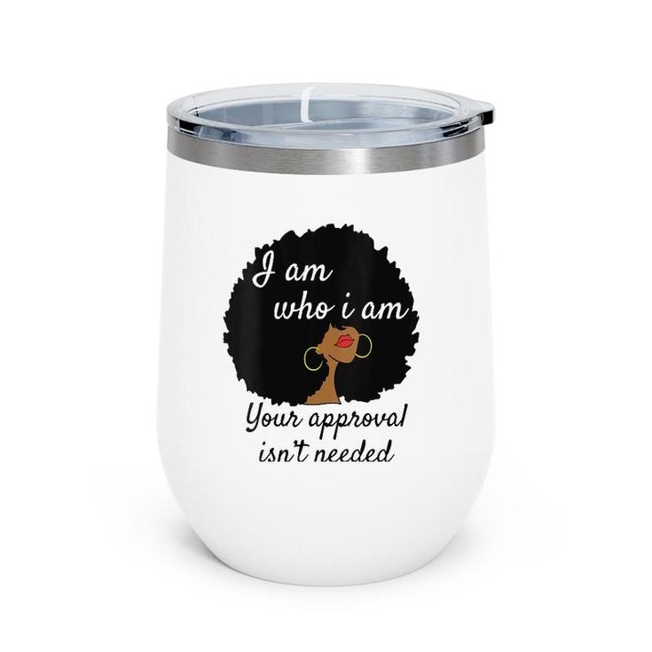 Womens I Am Who I Am Your Approval Isn't Needed Black Queen V-Neck Wine Tumbler