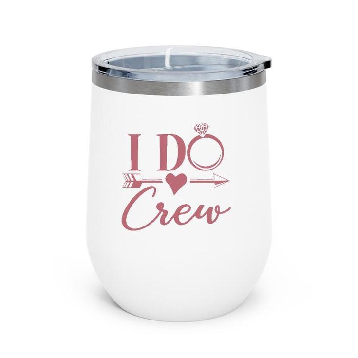 Womens I Do Crew Bachelorette Party Bridal Party Matching Wine Tumbler