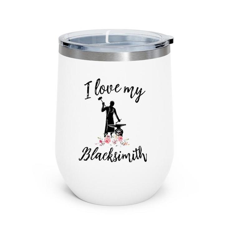 Womens I Love My Blacksmith Funny Blacksmith Wife Girlfriend Wine Tumbler