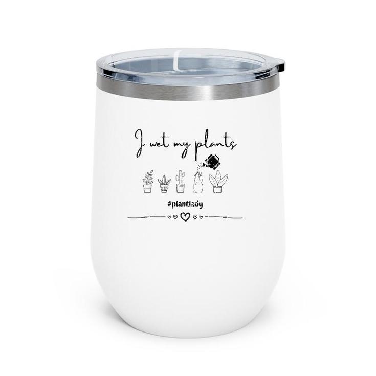 Womens I Wet My Plants Tee For Plant Lovers & Collectors  Wine Tumbler