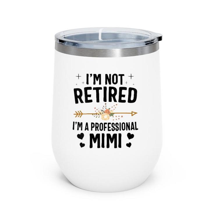Womens I'm Not Retired I'm A Professional Mimi Mothers Day V-Neck Wine Tumbler