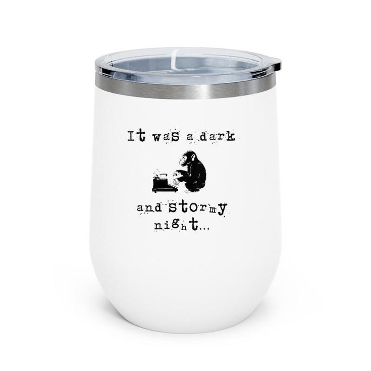 Womens It Was A Dark And Stormy Night Funny Product For Writers  Wine Tumbler