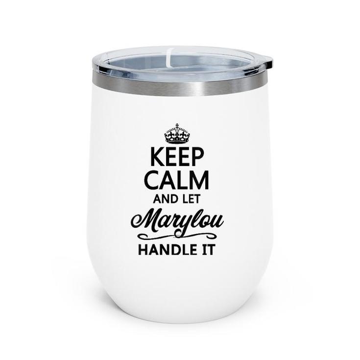 Womens Keep Calm And Let Marylou Handle It Funny Name Gift  Wine Tumbler