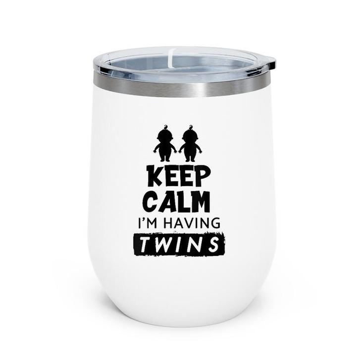 Womens Keep Calm I'm Having Twins Twin Gift  Wine Tumbler