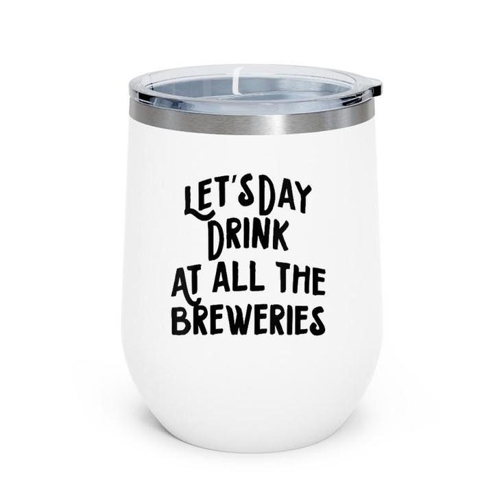 Womens Let's Day Drink At All The Breweries Wine Tumbler