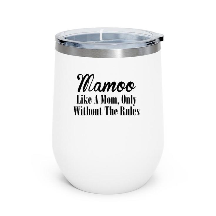 Womens Mamoo Gift Like A Mom Only Without The Rules Wine Tumbler