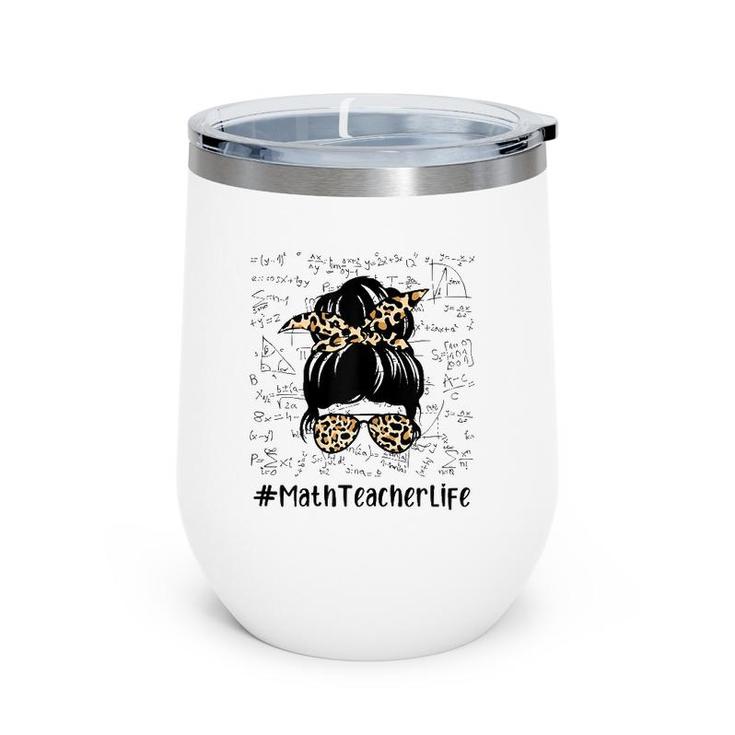 Womens Math Teacher Life Messy Bun Leopard Math Teacher Wine Tumbler