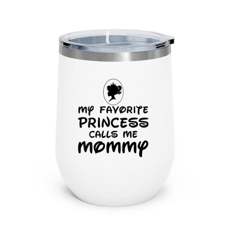 Womens Mother's Day Gift My Favorite Princess Calls Me Mommy Wine Tumbler