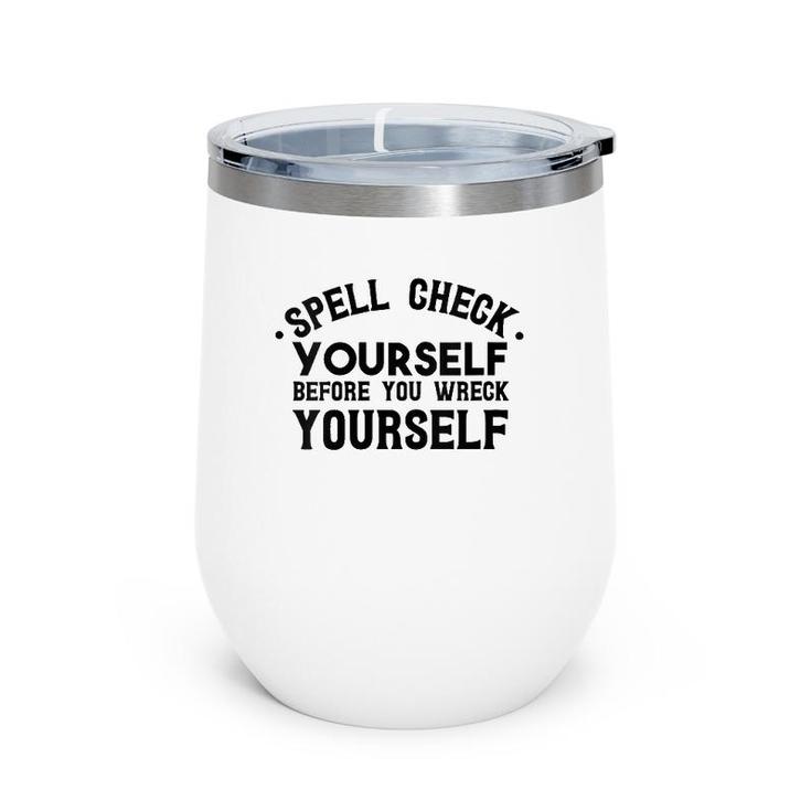 Womens Spell Check Yourself Before You Wreck Yourself V-Neck Wine Tumbler