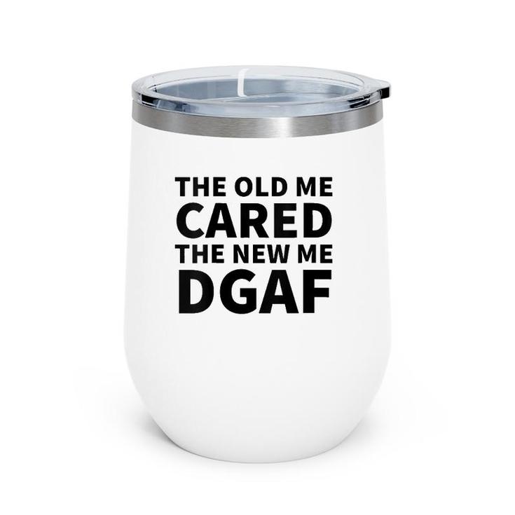 Womens The Old Me Cared The New Me Dgaf Wine Tumbler