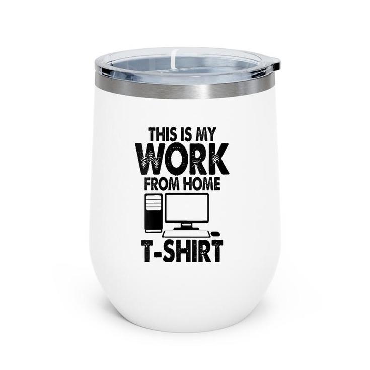 Womens This Is My Work From Home Virtual Online Wine Tumbler