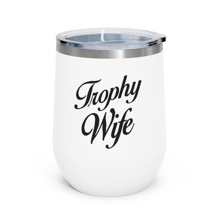 Womens Trophy Wife Women's  Wine Tumbler