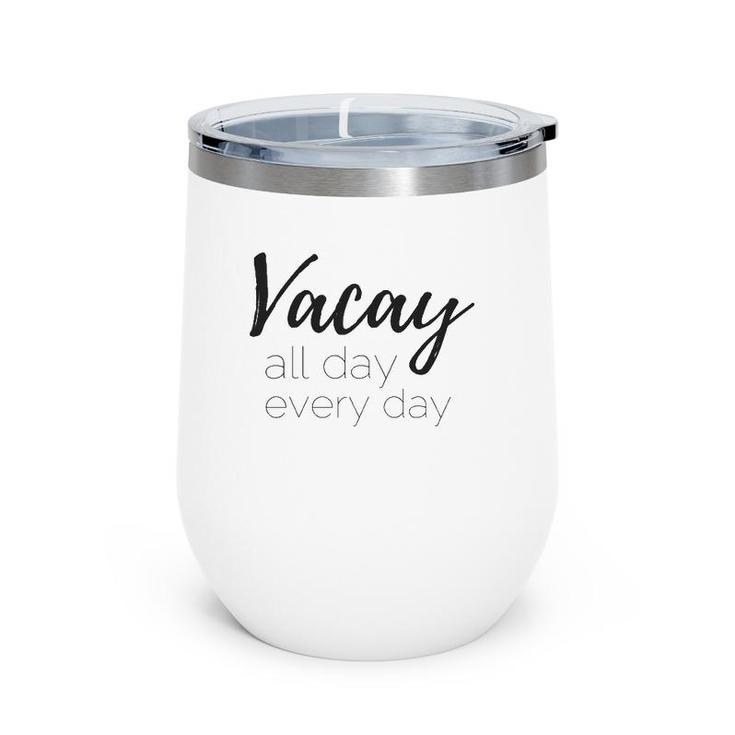 Womens Vacay All Day Every Day Wine Tumbler