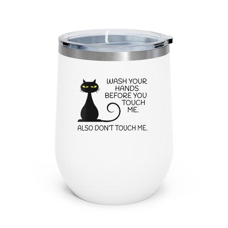 Womens Wash Your Hands Before You Touch Me Also Don't Touch Me Cat Wine Tumbler