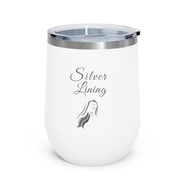 Womens Wearing My Silver Lining For Silver White Grey Hair Women  Wine Tumbler