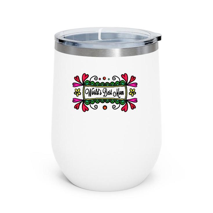 Womens World's Best Mom On Mother's Day Or Birthday For Mom  Wine Tumbler