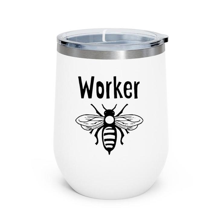 Worker Bee Funny Novelty Beekeeper Beekeeping Gift Wine Tumbler