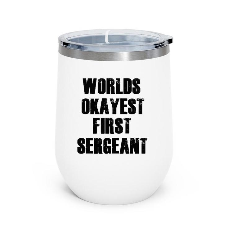 World's Okayest First Sergeant Funny Military Wine Tumbler