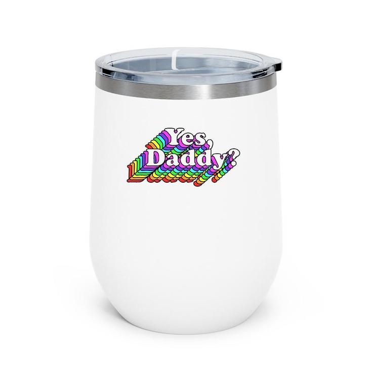 Yes Daddy For Women Sexy Wine Tumbler