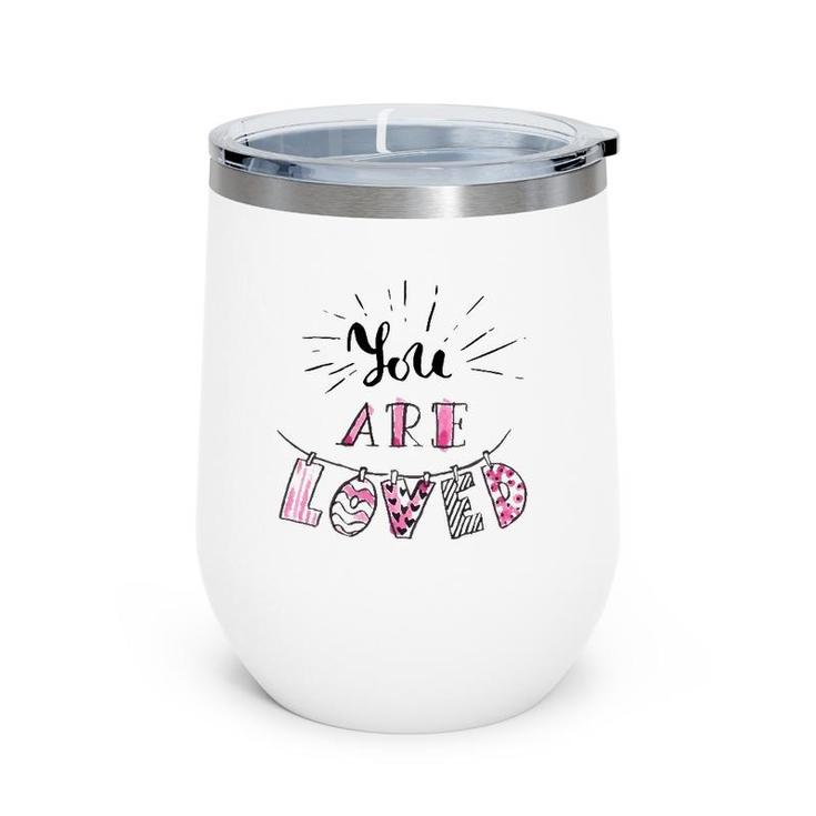 You Are Loved Happy Valentine's Day Wine Tumbler