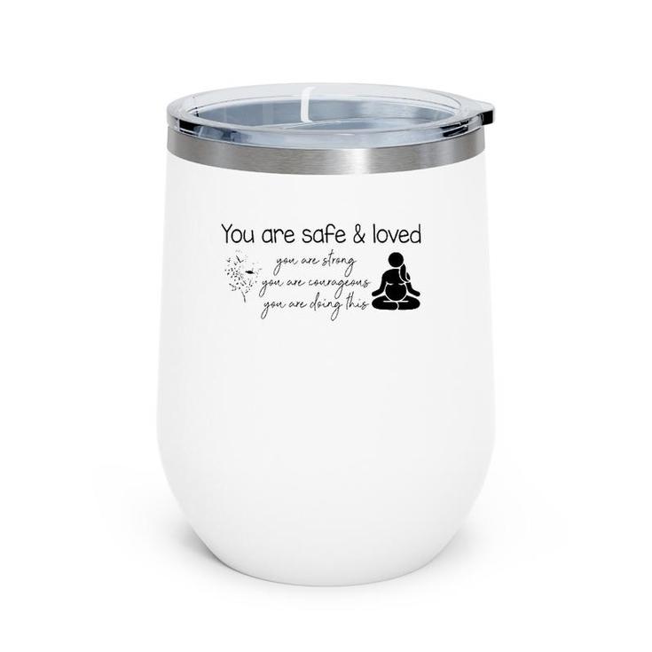 You Are Safe & Love Doula Midwife L&D Nurse Childbirth Wine Tumbler
