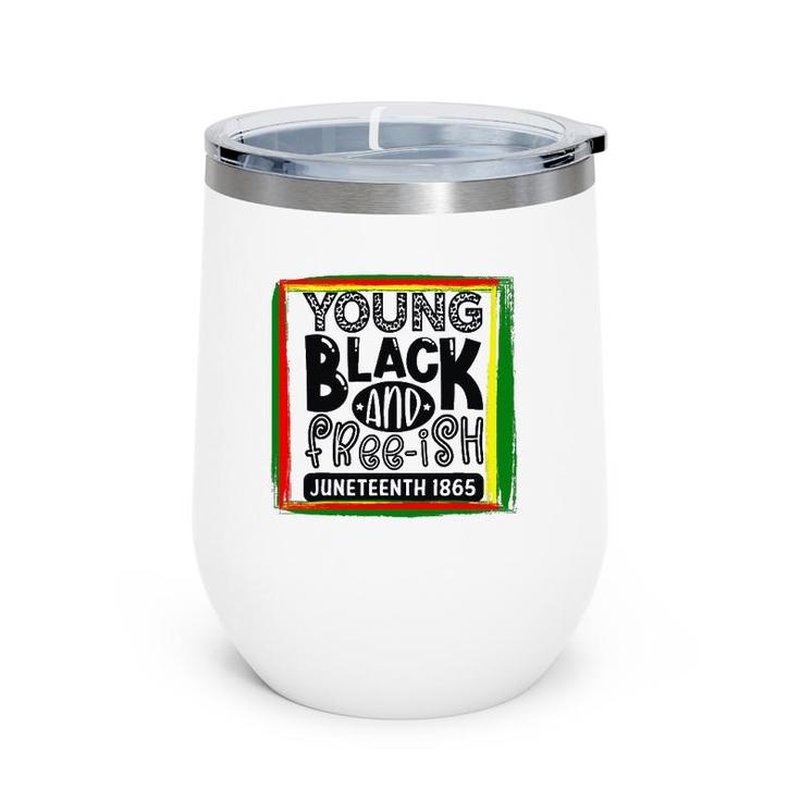 Young, Black, And Freeish Juneteenth Wine Tumbler