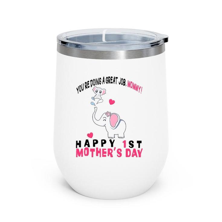 You're Doing A Great Job Mommy Happy 1St Mother's Day Onesie Wine Tumbler