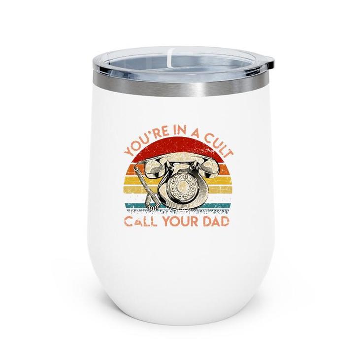 You're In A Cult Call Your Dad Essential Wine Tumbler