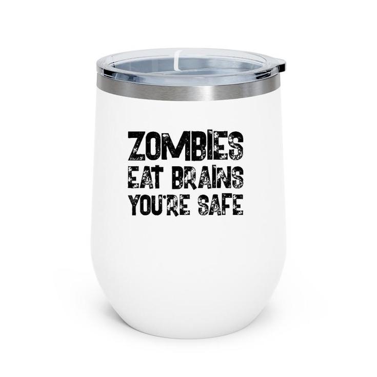 Zombies Eat Brains You're Safe Wine Tumbler