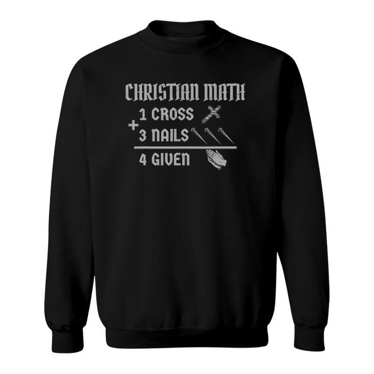 1 Cross 3 Nails 4 Given Jesus Christian Faith Sweatshirt