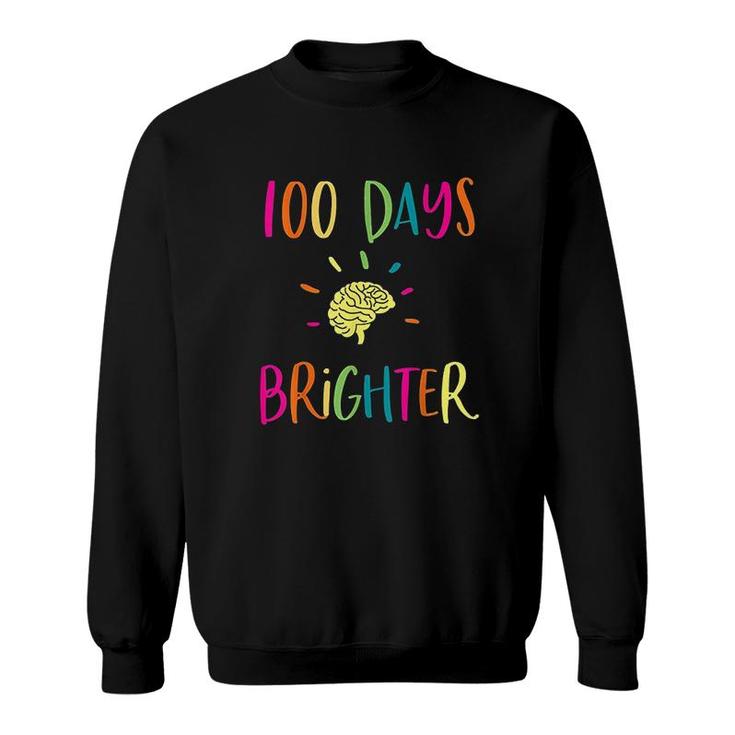 100 Days Brighter 100th Day Of School Teachers Kids Great Gift  Sweatshirt