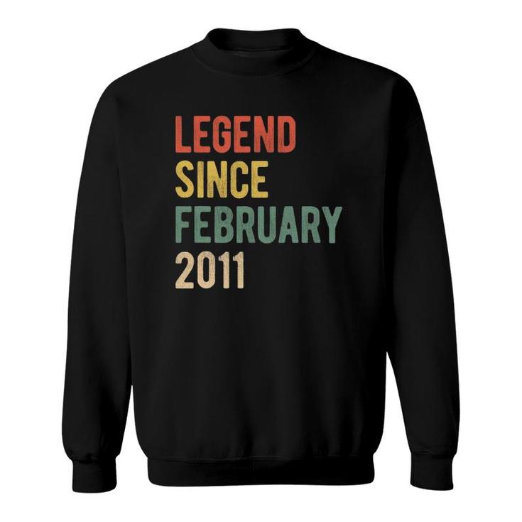 11Th Birthday Gift 11 Years Old Legend Since February 2011 Ver2 Sweatshirt