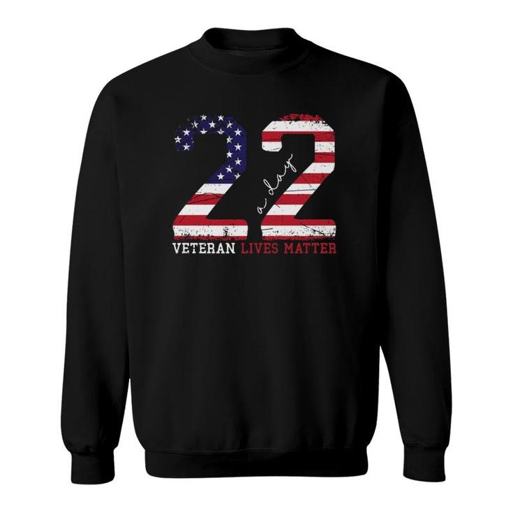 22 A Day Veteran Lives Matter Veterans Day  Sweatshirt
