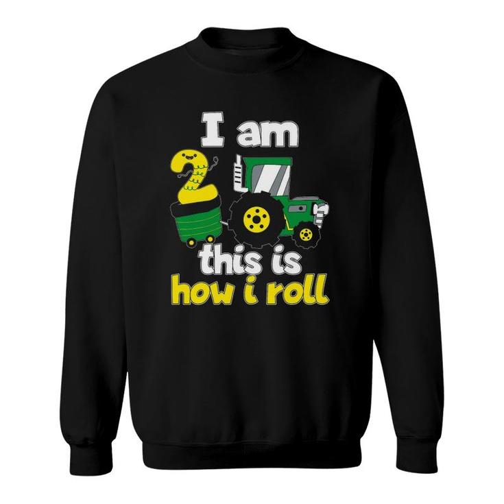 2Nd Birthday Tractor I Am 2 This Is How I Roll Sweatshirt 2Nd Birthday Tractor I Am 2 This Is How I Roll Sweatshirt
