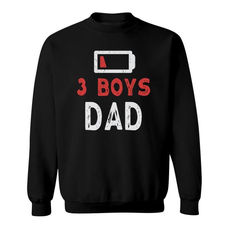3 Boys Dad Funny Low Battery Three Boys Dad Father's Day Sweatshirt