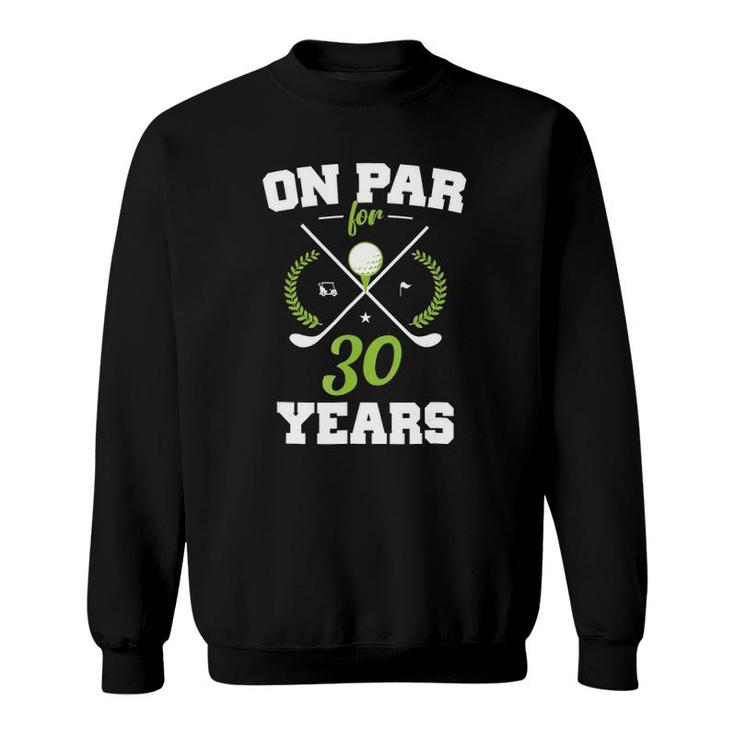 30 Years Old Happy 30Th Birthday For Golfers Sweatshirt