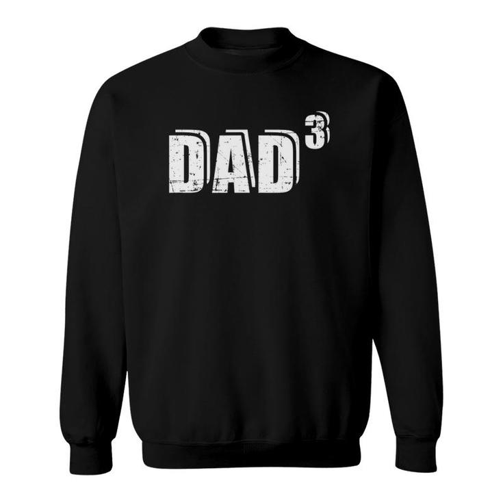 3Rd Third Time Dad Father Of 3 Kids Baby Announcement Sweatshirt