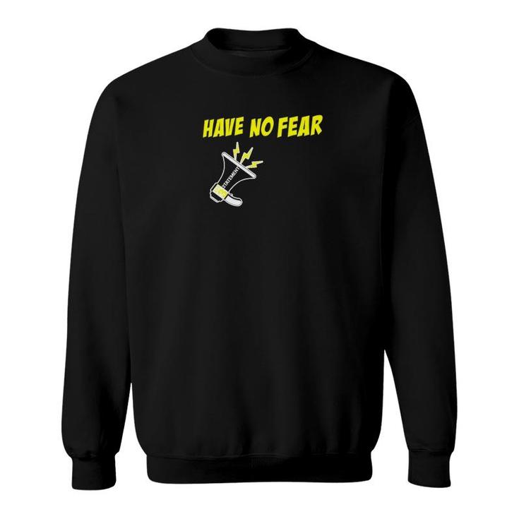 3Tatemento Have No Fear Inspirational Positive Statement Sweatshirt