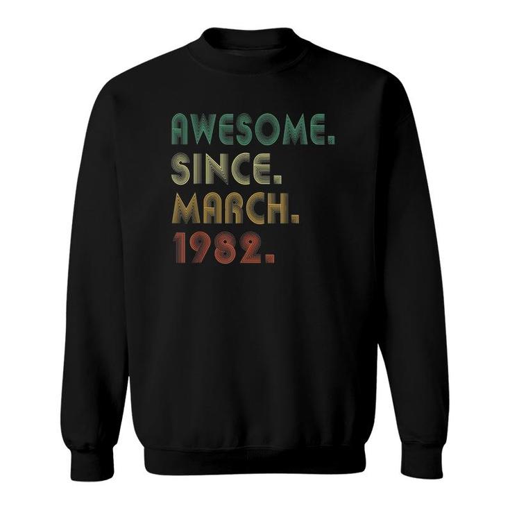 40 Years Old Awesome Since March 1982 40Th Birthday Sweatshirt