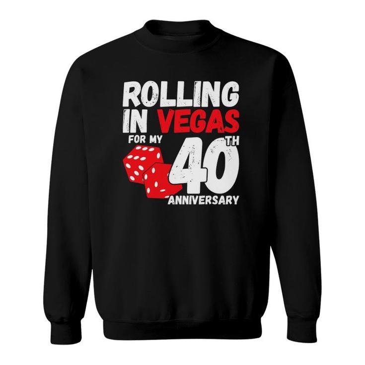 40Th Anniversary - Married 40 Years - Vegas Anniversary Trip Sweatshirt