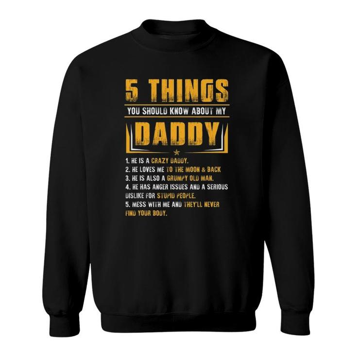 5 Things You Should Know About My Daddy Father's Day Gift Sweatshirt
