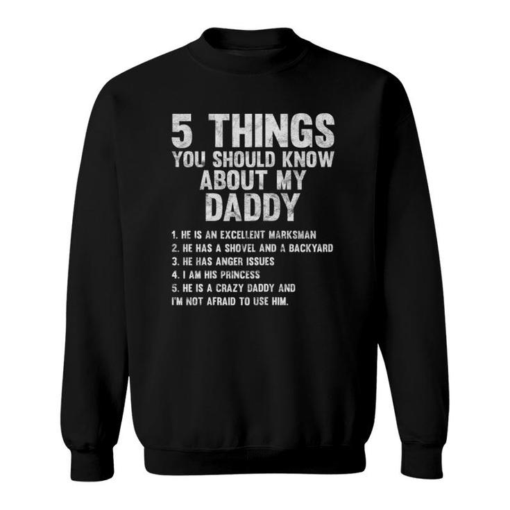 5 Things You Should Know About My Daddy Gift Idea Sweatshirt