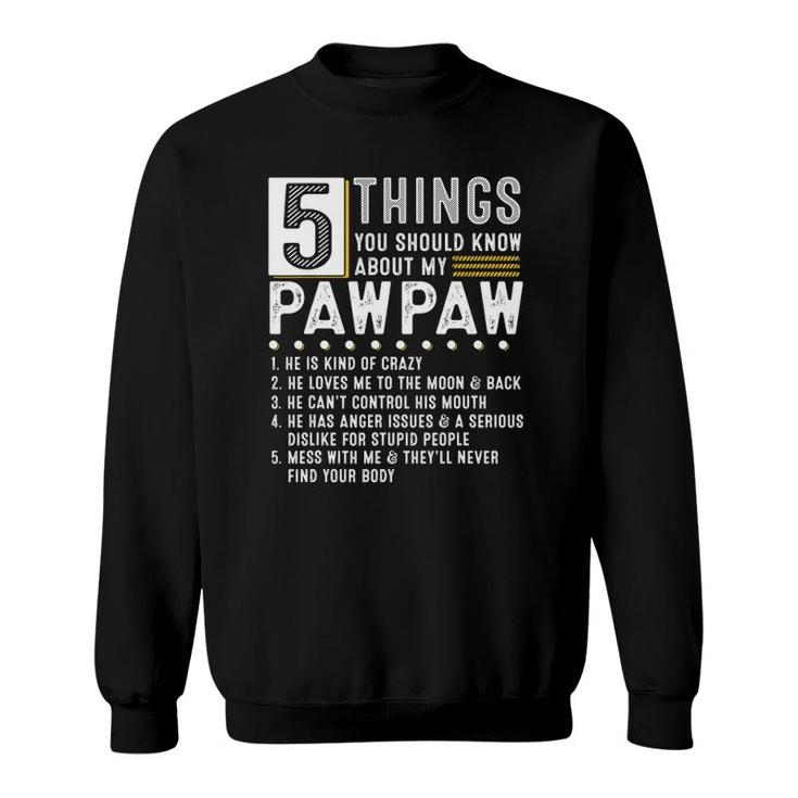 5 Things You Should Know About My Pawpaw Funny List Ideas Sweatshirt