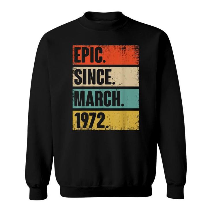 50 Year Old Gift Epic Since March 1972 50Th Birthday  Sweatshirt