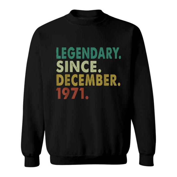 50 Years Old Legendary Since December 1971 50Th Birthday  Sweatshirt