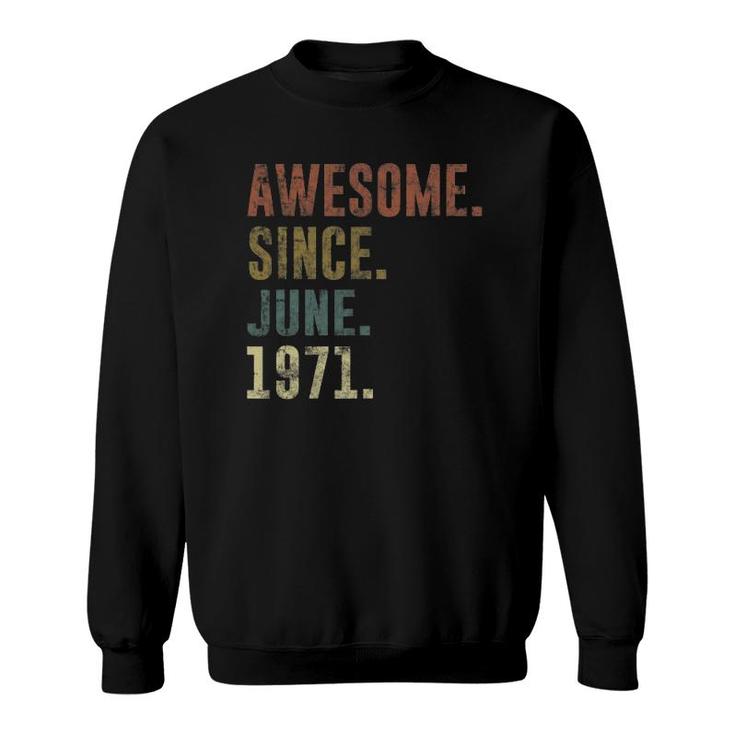 50Th Birthday Retro Vintage Awesome Since June 1971 Ver2 Sweatshirt