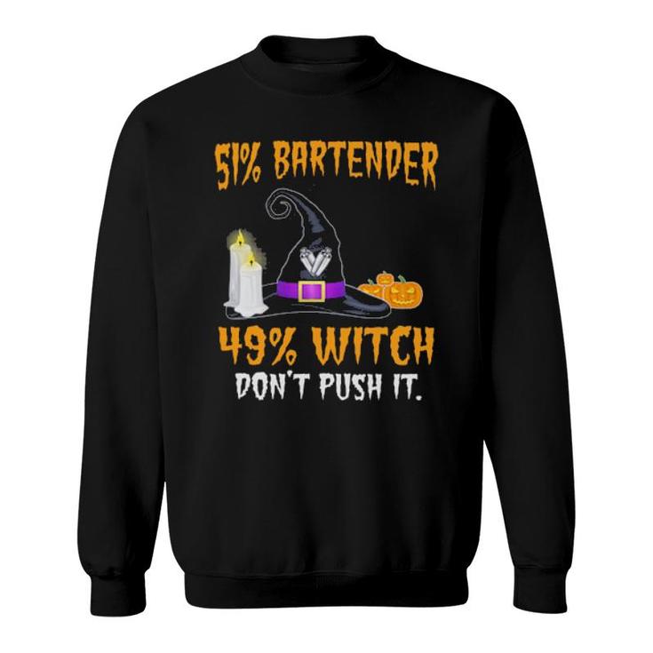 51 Bartender 49 Witch Don't Push It Halloween  Sweatshirt
